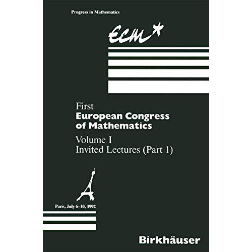 First European Congress of Mathematics: Volume I Invited Lectures Part 1 [Paperback]