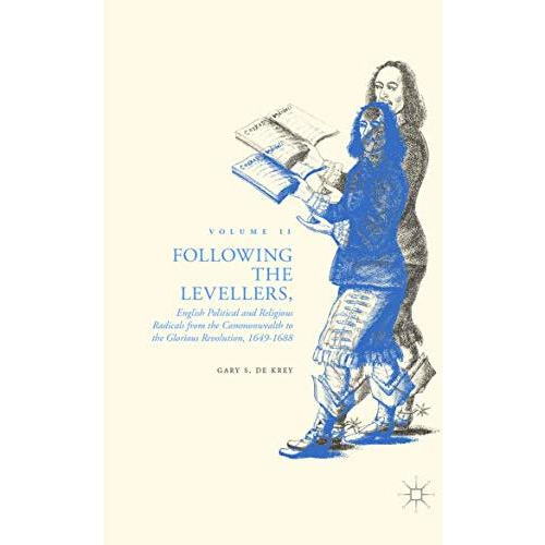 Following the Levellers, Volume Two: English Political and Religious Radicals fr [Paperback]