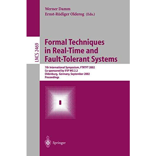 Formal Techniques in Real-Time and Fault-Tolerant Systems: 7th International Sym [Paperback]