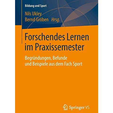 Forschendes Lernen im Praxissemester: Begr?ndungen, Befunde und Beispiele aus de [Paperback]