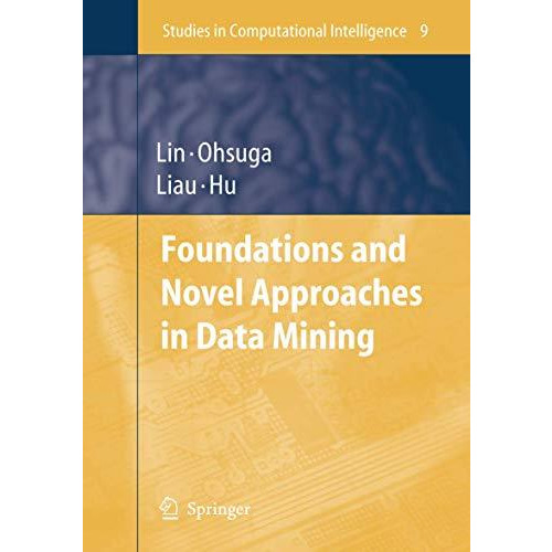 Foundations and Novel Approaches in Data Mining [Hardcover]