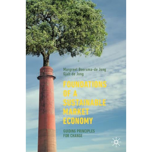 Foundations of a Sustainable Market Economy: Guiding Principles for Change [Paperback]