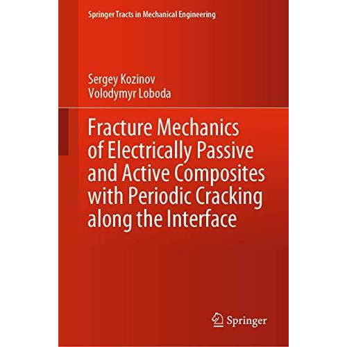 Fracture Mechanics of Electrically Passive and Active Composites with Periodic C [Hardcover]