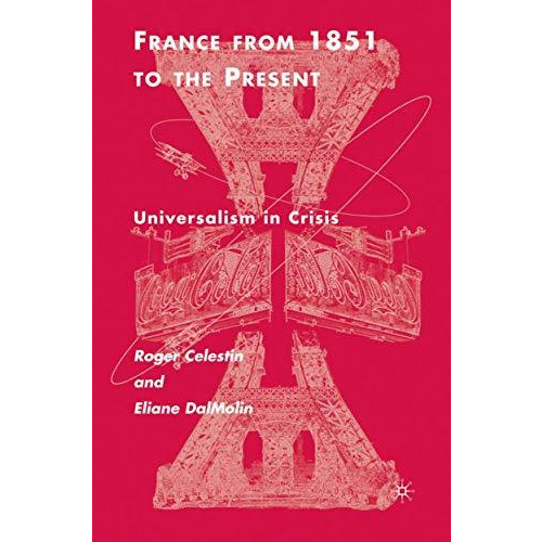 France From 1851 to the Present: Universalism in Crisis [Paperback]