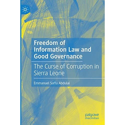 Freedom of Information Law and Good Governance: The Curse of Corruption in Sierr [Paperback]