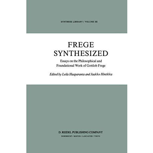 Frege Synthesized: Essays on the Philosophical and Foundational Work of Gottlob  [Paperback]