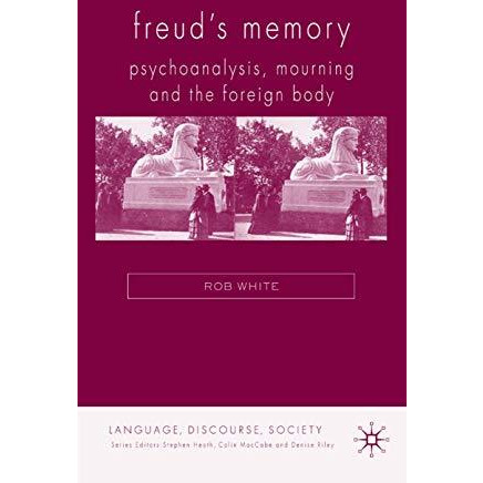 Freud's Memory: Psychoanalysis, Mourning and the Foreign Body [Hardcover]