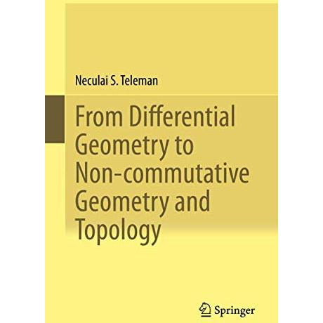 From Differential Geometry to Non-commutative Geometry and Topology [Hardcover]