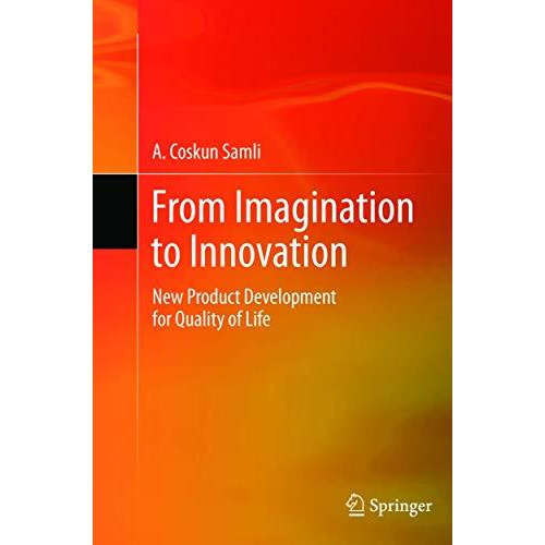 From Imagination to Innovation: New Product Development for Quality of Life [Paperback]