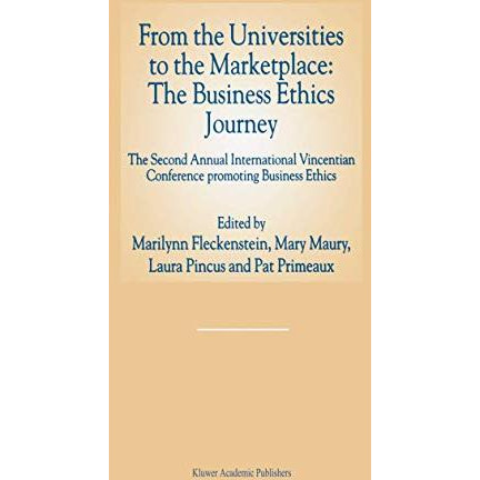 From the Universities to the Marketplace: The Business Ethics Journey: The Secon [Hardcover]