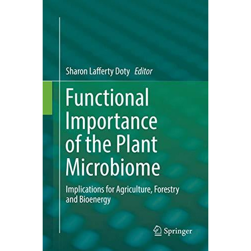 Functional Importance of the Plant Microbiome: Implications for Agriculture, For [Paperback]