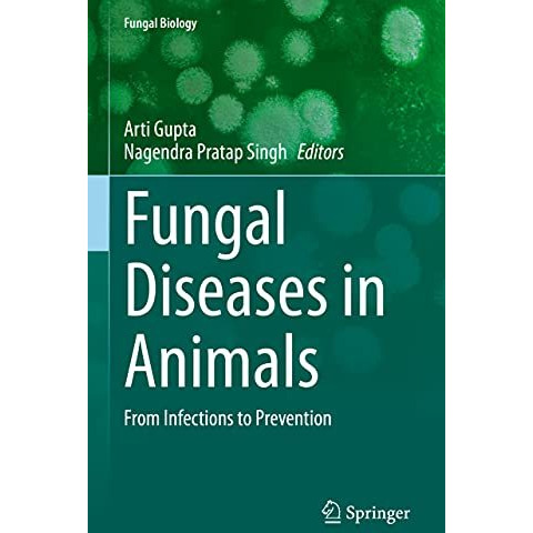 Fungal Diseases in Animals: From Infections to Prevention [Hardcover]