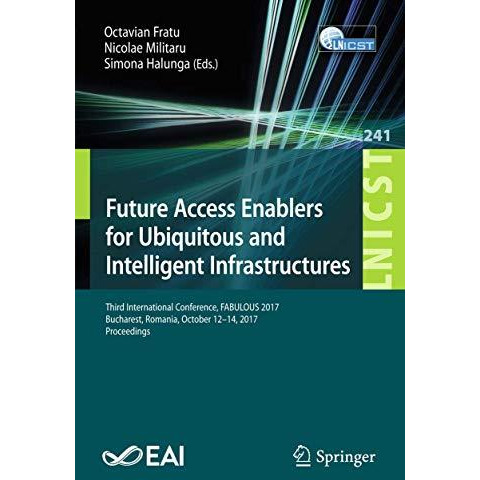 Future Access Enablers for Ubiquitous and Intelligent Infrastructures: Third Int [Paperback]