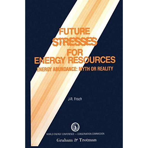 Future Stresses for Energy Resources: Energy Abundance: Myth or Reality? [Paperback]