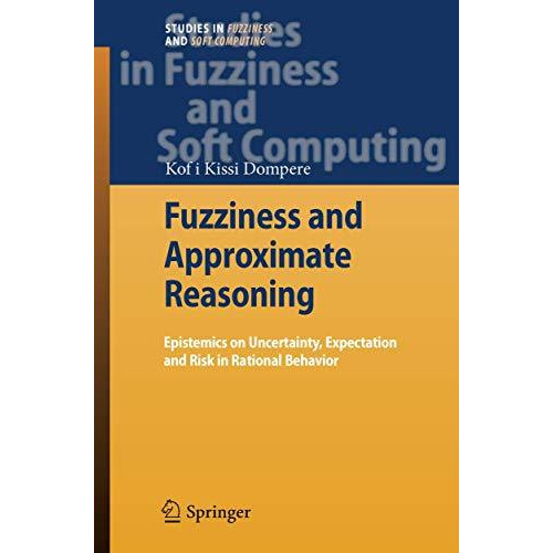 Fuzziness and Approximate Reasoning: Epistemics on Uncertainty, Expectation and  [Paperback]