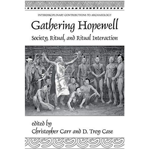 Gathering Hopewell: Society, Ritual and Ritual Interaction [Paperback]