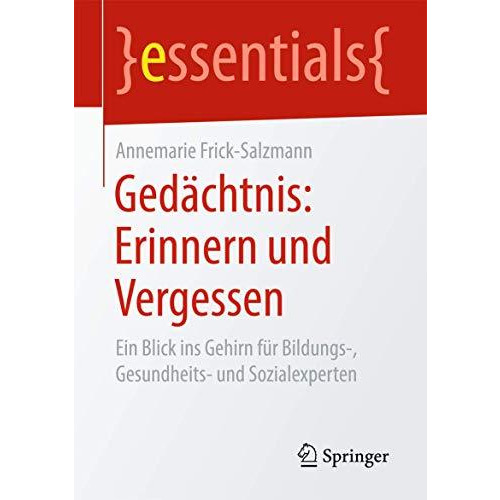 Ged?chtnis: Erinnern und Vergessen: Ein Blick ins Gehirn f?r Bildungs-, Gesundhe [Paperback]