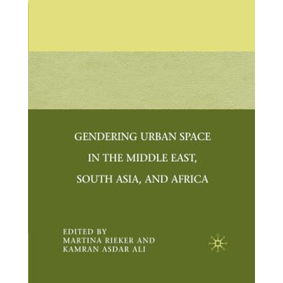 Gendering Urban Space in the Middle East, South Asia, and Africa [Paperback]