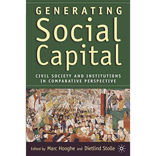 Generating Social Capital: Civil Society and Institutions in Comparative Perspec [Hardcover]