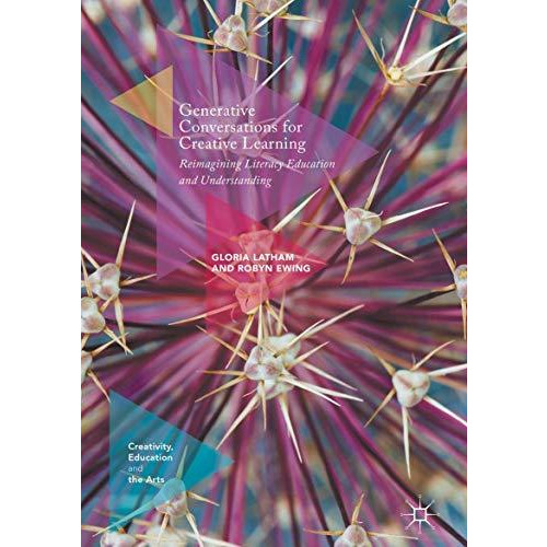 Generative Conversations for Creative Learning: Reimagining Literacy Education a [Hardcover]