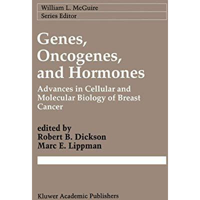 Genes, Oncogenes, and Hormones: Advances in Cellular and Molecular Biology of Br [Paperback]