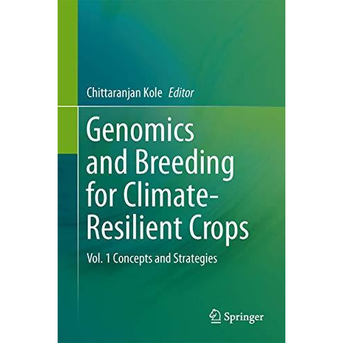 Genomics and Breeding for Climate-Resilient Crops: Vol. 1 Concepts and Strategie [Hardcover]