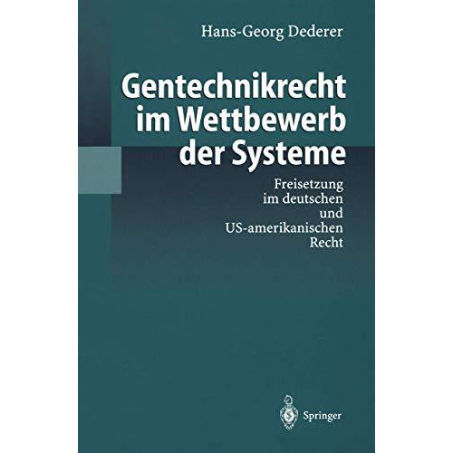 Gentechnikrecht im Wettbewerb der Systeme: Freisetzung im deutschen und US-ameri [Paperback]