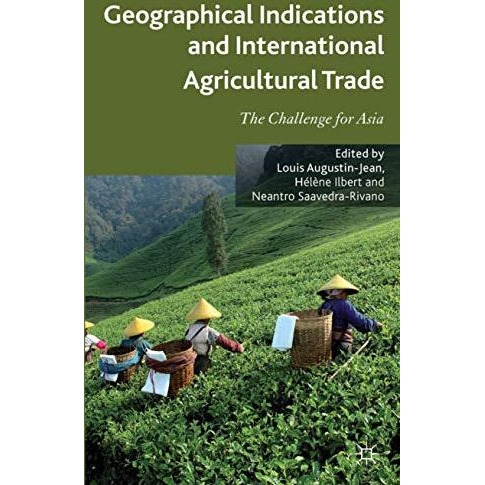 Geographical Indications and International Agricultural Trade: The Challenge for [Hardcover]