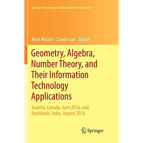 Geometry, Algebra, Number Theory, and Their Information Technology Applications: [Paperback]