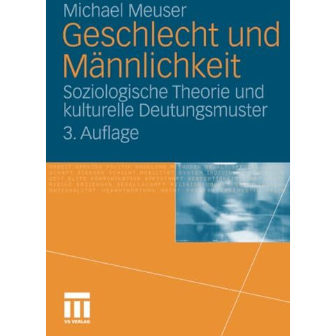 Geschlecht und M?nnlichkeit: Soziologische Theorie und kulturelle Deutungsmuster [Paperback]