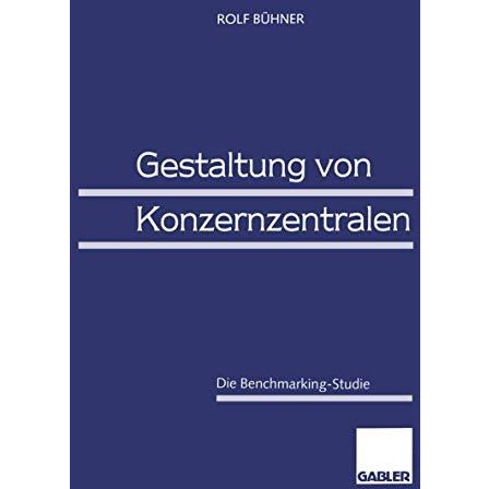 Gestaltung von Konzernzentralen: Die Benchmarking-Studie [Paperback]