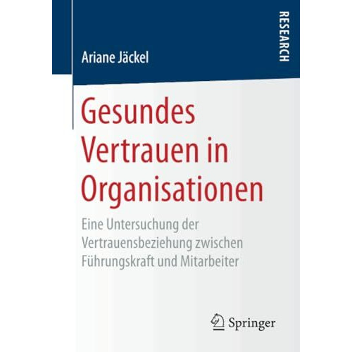 Gesundes Vertrauen in Organisationen: Eine Untersuchung der Vertrauensbeziehung  [Paperback]