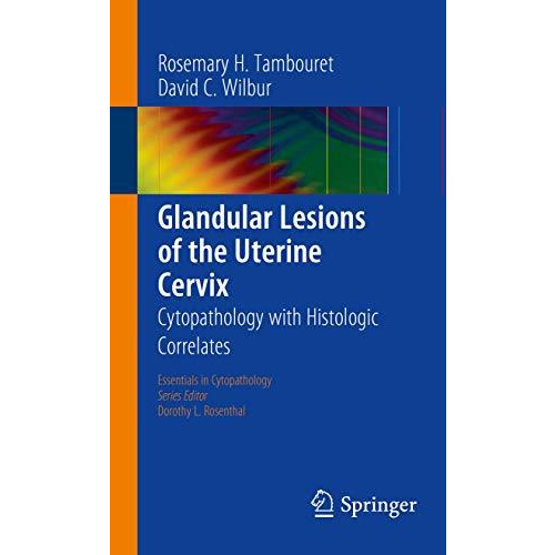 Glandular Lesions of the Uterine Cervix: Cytopathology with Histologic Correlate [Paperback]