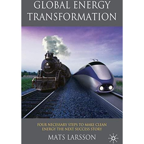 Global Energy Transformation: Four Necessary Steps to Make Clean Energy the Next [Hardcover]