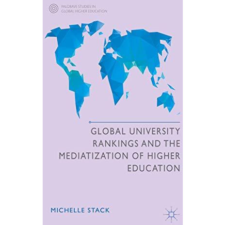 Global University Rankings and the Mediatization of Higher Education [Hardcover]