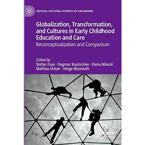 Globalization, Transformation, and Cultures in Early Childhood Education and Car [Paperback]