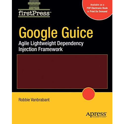 Google Guice: Agile Lightweight Dependency Injection Framework [Paperback]