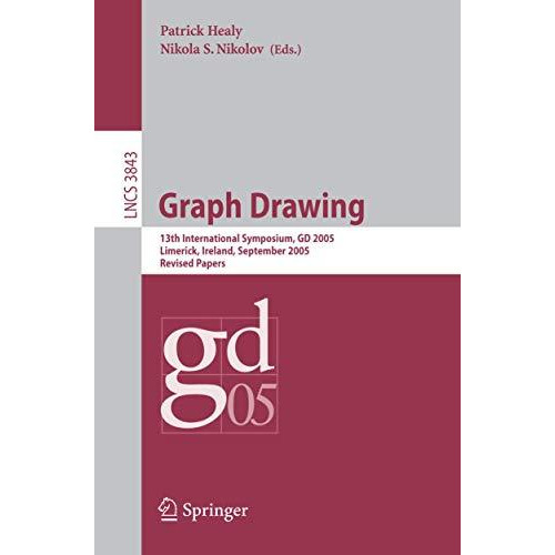 Graph Drawing: 13 th International Symposium, GD 2005, Limerick, Ireland, Septem [Paperback]