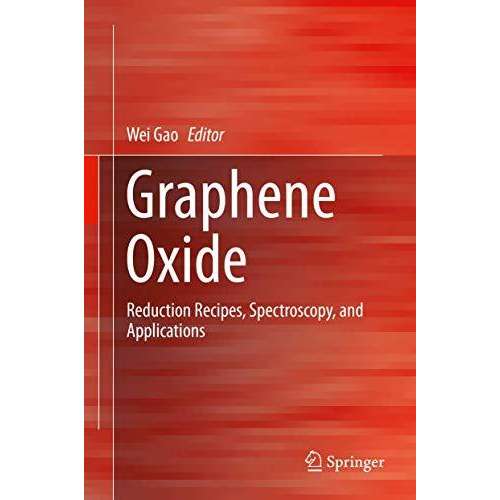 Graphene Oxide: Reduction Recipes, Spectroscopy, and Applications [Hardcover]