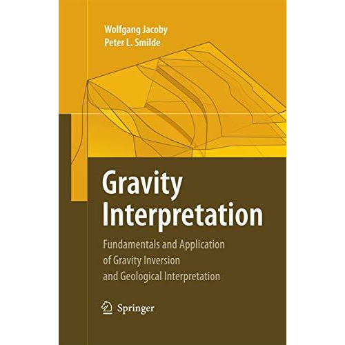 Gravity Interpretation: Fundamentals and Application of Gravity Inversion and Ge [Paperback]