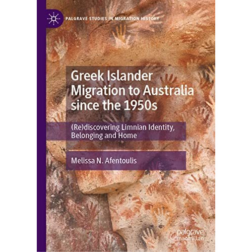 Greek Islander Migration to Australia since the 1950s: (Re)discovering Limnian I [Hardcover]