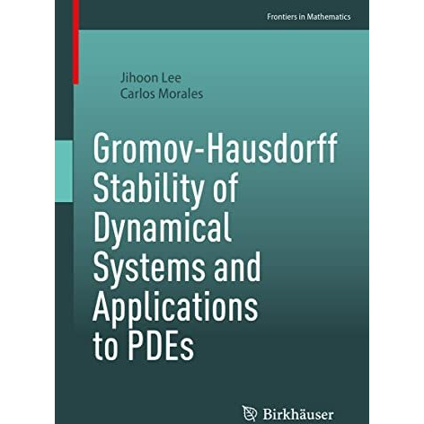 Gromov-Hausdorff Stability of Dynamical Systems and Applications to PDEs [Paperback]