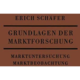 Grundlagen der Marktforschung: Marktuntersuchung und Marktbeobachtung [Paperback]