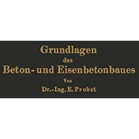 Grundlagen des Beton- und Eisenbetonbaues [Paperback]