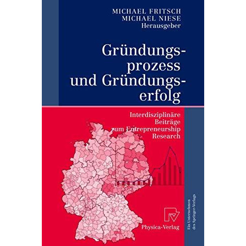 Gr?ndungsprozess und Gr?ndungserfolg: Interdisziplin?re Beitr?ge zum Entrepreneu [Paperback]