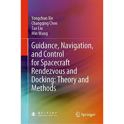 Guidance, Navigation, and Control for Spacecraft Rendezvous and Docking: Theory  [Hardcover]