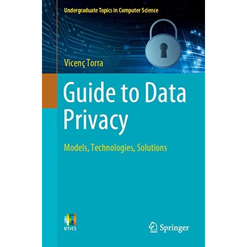 Guide to Data Privacy: Models, Technologies, Solutions [Paperback]