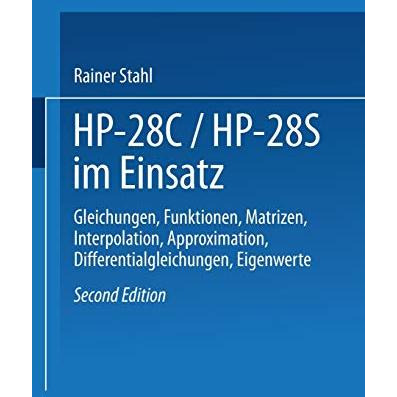 HP-28C / HP28S im Einsatz: Gleichungen, Funktionen, Matrizen, Interpolation, App [Paperback]