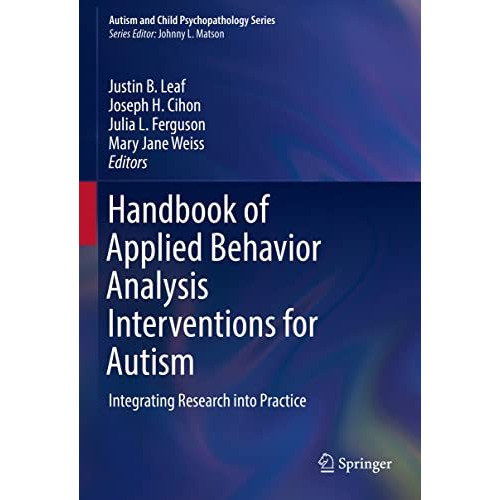 Handbook of Applied Behavior Analysis Interventions for Autism: Integrating Rese [Hardcover]