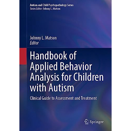 Handbook of Applied Behavior Analysis for Children with Autism: Clinical Guide t [Hardcover]